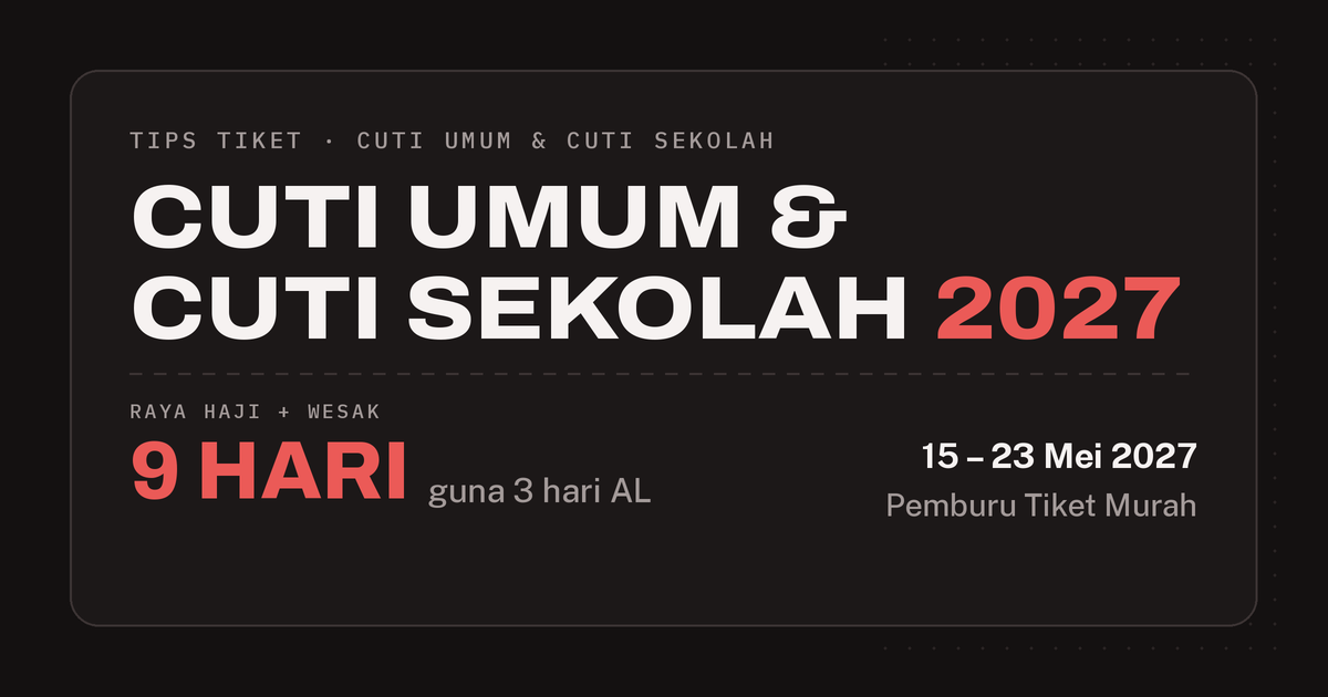 Kad cuti umum dan cuti sekolah 2027: Raya Haji dan Wesak jadi 9 hari dengan 3 hari AL